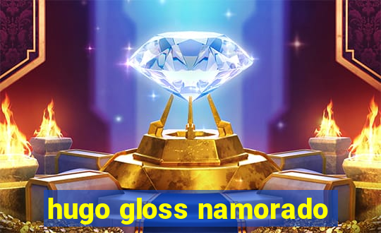 hugo gloss namorado